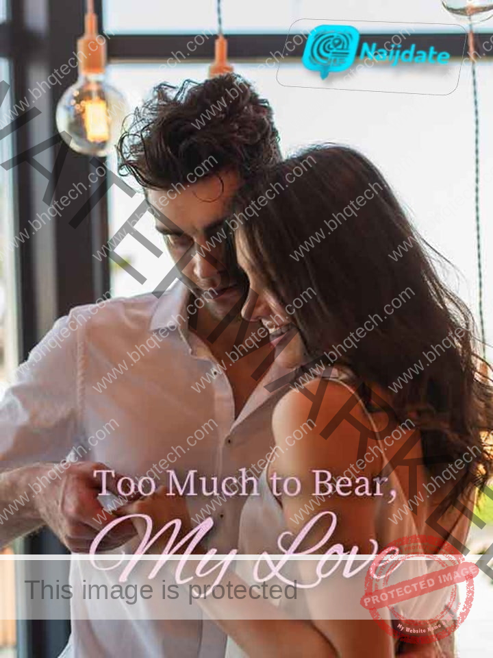 Too Much to Bear, My Love