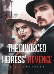 The Divorced Heiress’ Revenge